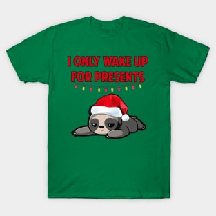 I Only Wake Up For Presents Sloth T-Shirt